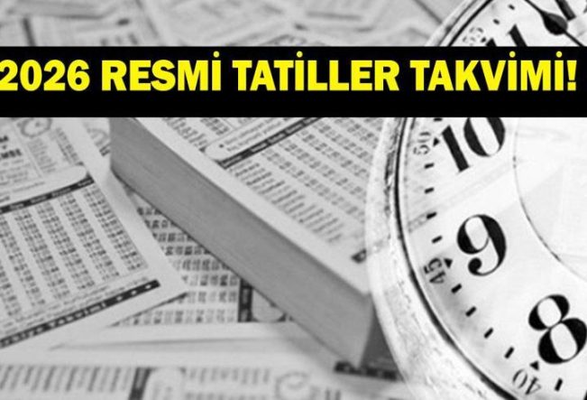 2026 RESMİ TATİLLER TAKVİMİ! 2026’da hangi günler resmi tatil? Sıra sıra resmi tatil günleri